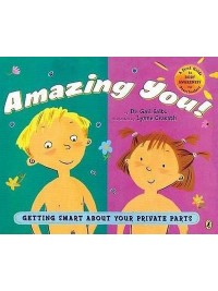Amazing You! : Getting Smart About Your Private Parts